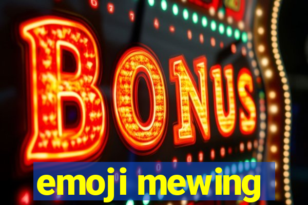 emoji mewing